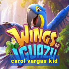 carol vargas kid